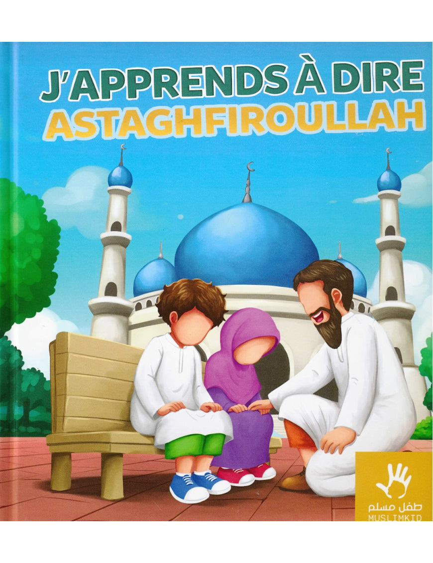 J'apprends à dire Astaghfiroullah - Muslimkid