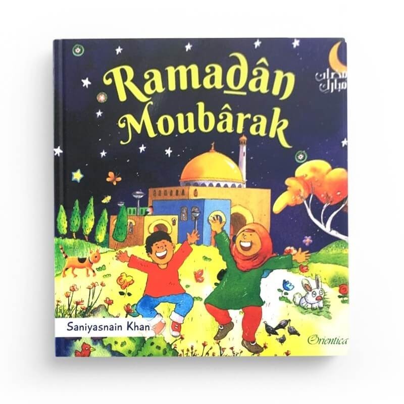 Ramadân Moubârak - Livre pour enfant musulman - Editions Orientica