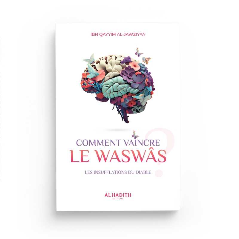 Comment vaincre le waswâs, Les insufflations du diable - Ibn Al-Qayyim Al-Jawziyya - Al-Hadith