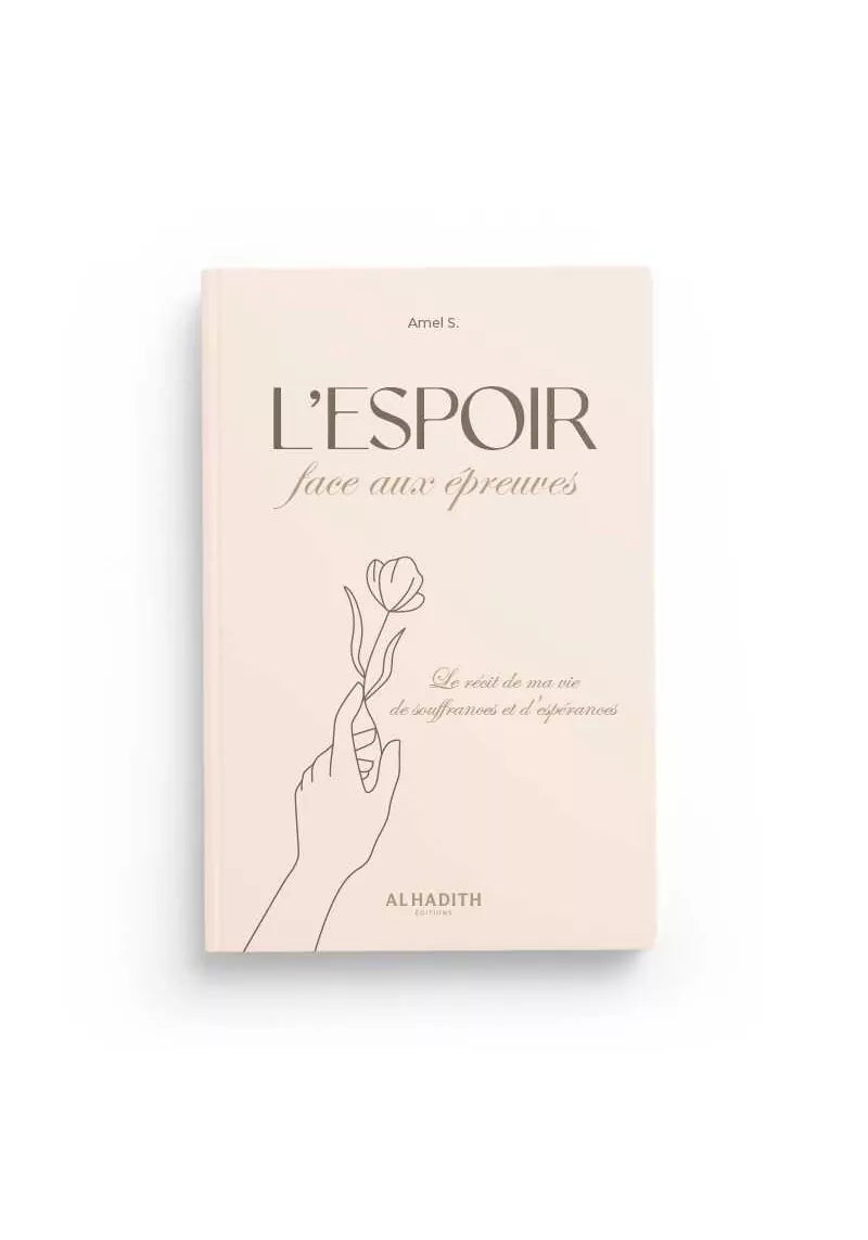 L’espoir face aux épreuves - Amel S. - al-Hadîth